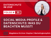 Social Media und Datenschutz: Warum ein strategischer Ansatz unverzichtbar ist