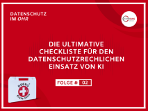 Die ultimative Checkliste für den datenschutzrechtlichen Einsatz von KI im Unternehmen