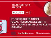 IT-Sicherheit trifft Qualitätsmanagement: So klappt’s im Alltag kleiner Firmen! Interview mit Irina Sudermann 