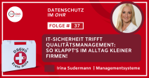IT-Sicherheit trifft Qualitätsmanagement: So klappt’s im Alltag kleiner Firmen! Interview mit Irina Sudermann 