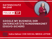 Google my Business: Der unterschätzte Kundenmagnet (DSGVO-sicher!) mit Indra Zahner DIE SOCIAL MEDIA LOTSIN